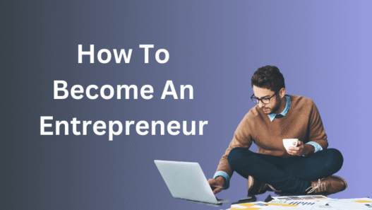 How To Become An Entrepreneur