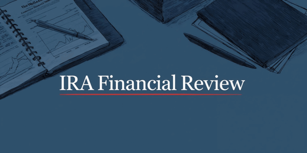 IRA Financial Review (2025): A CFPs® Honest Assessment